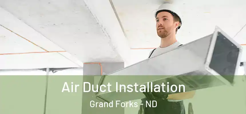  Air Duct Installation Grand Forks - ND