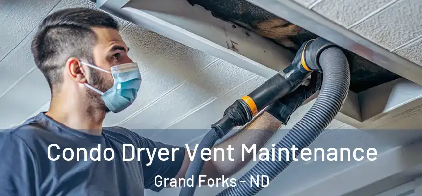  Condo Dryer Vent Maintenance Grand Forks - ND
