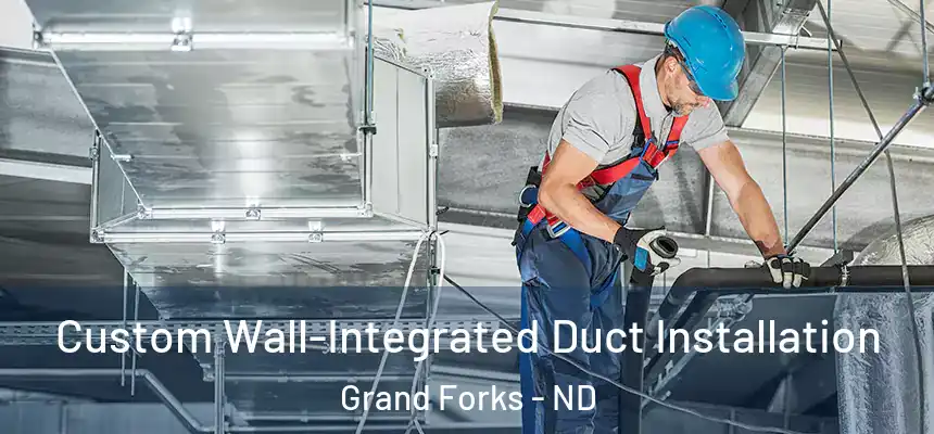  Custom Wall-Integrated Duct Installation Grand Forks - ND