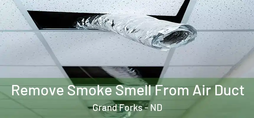  Remove Smoke Smell From Air Duct Grand Forks - ND