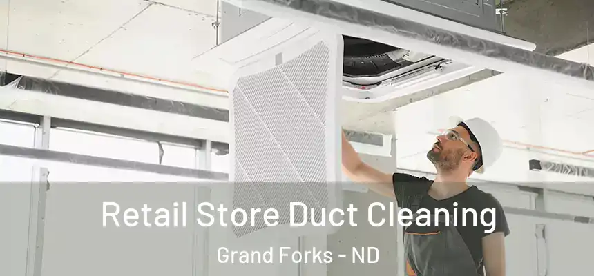  Retail Store Duct Cleaning Grand Forks - ND