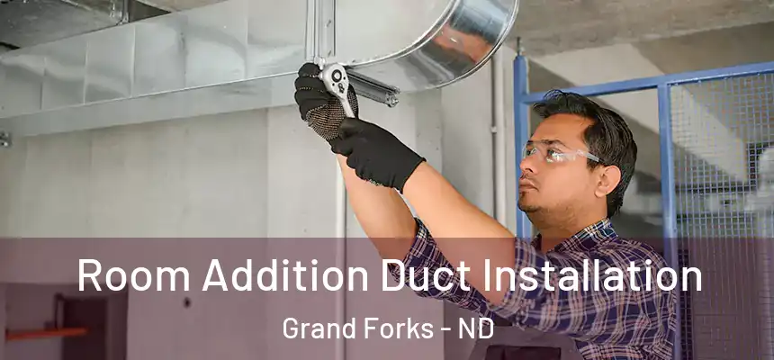  Room Addition Duct Installation Grand Forks - ND